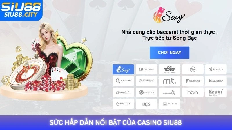 Sức hấp dẫn nổi bật của casino Siu88