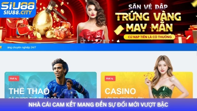 Nhà cái Siu88 cam kết mang đến sự đổi mới vượt bậc