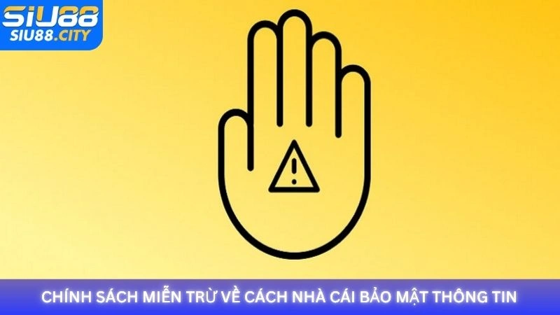 Chính sách miễn trừ về cách nhà cái Siu88 bảo mật thông tin