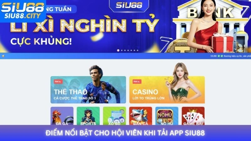 Điểm nổi bật cho hội viên khi tải app Siu88