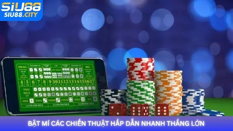 Bật mí các chiến thuật hấp dẫn nhanh thắng lớn